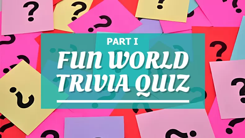 Fun World Trivia Quiz Part One