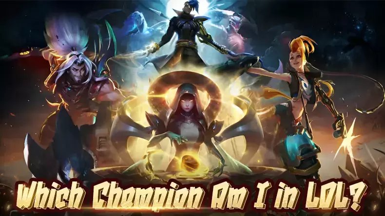 Which Champion Am I in LOL? Quiz