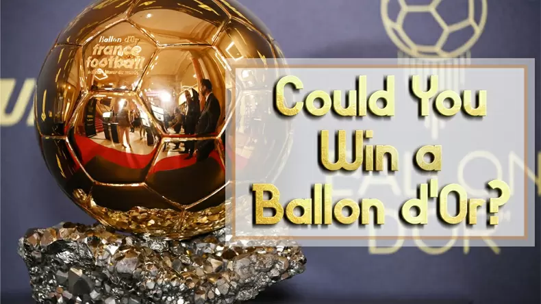 Could You Win a Ballon d'Or? Quiz