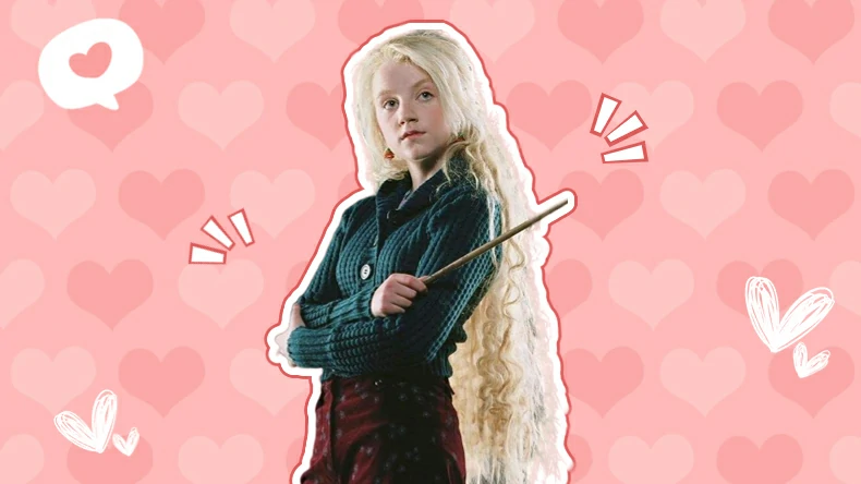 You should marry Luna Lovegood.