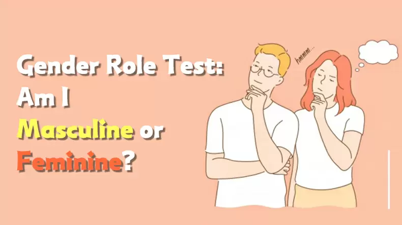 Gender Role Test: Am I Masculine or Feminine? Quiz