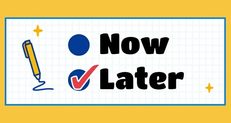 Sometime you have procrastination